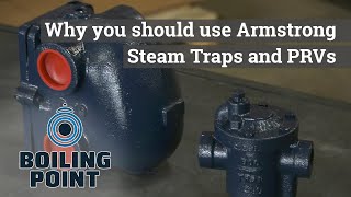 Why you should use Armstrong Steam Traps and PRVs - Boiling Point