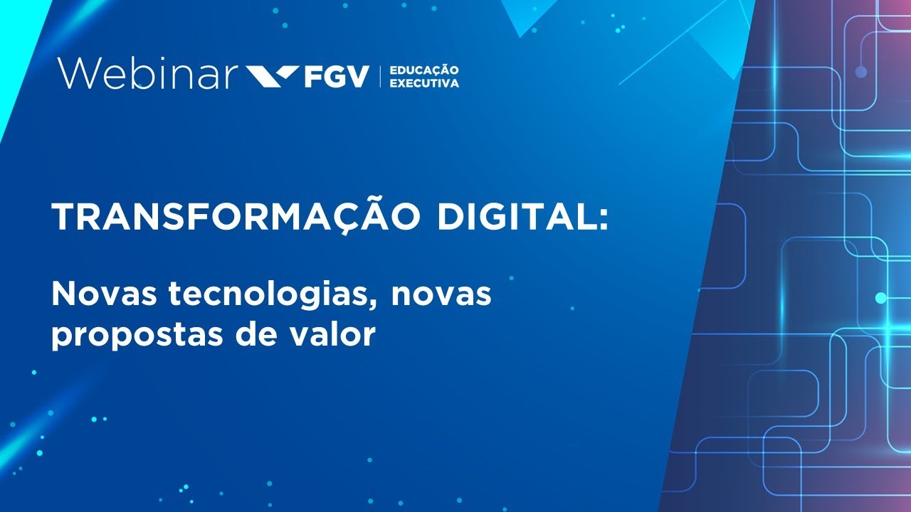 Webinar | Transformação digital: Novas tecnologias, novas propostas de valor