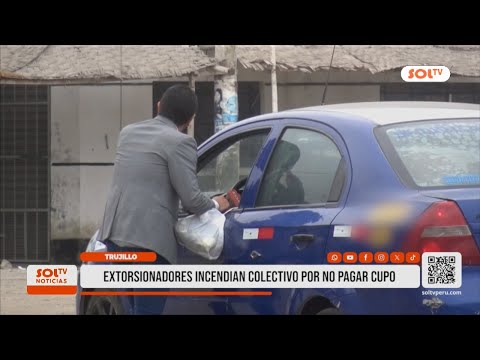 Trujillo: extorsionadores incendian colectivo de Gran Chimú