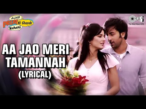 Aa Jao Meri Tamanna Lyrical | Ajab Prem Ki Ghazab Kahani | Ranbir, Katrina | Bollywood Breakup Song