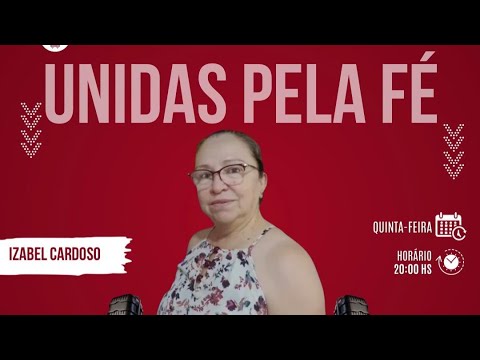 Programa Unidas Pela Fé / Izabel Cardoso /Quinta-Feira 20 HS...!!!!!