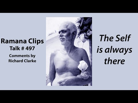 The Self is always there - Ramana Clips Talk # 497