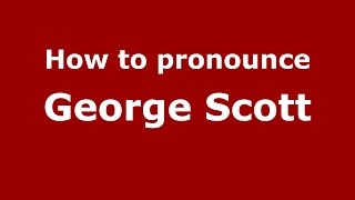 How to pronounce George Scott