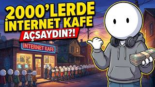 Eğer 2000'lerde İnternet Kafe Açsaydın? (Milyoner Olur muydun?)