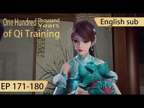 [Eng Sub] One Hundred Thousand Years of Qi Training 171-180  full episode highlights