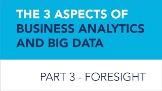 preview picture of video 'Foresight - The 3 Aspects of Business Analytics and Big Data'