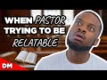 WHEN THE PASTOR TRYING TO BE RELATABLE FUNNY