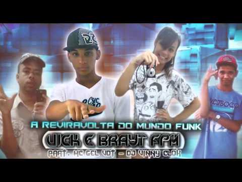 MC VICK & BRAYT FPM - A REVIRAVOLTA DO MUNDO FUNK . PART MC GEL VDT - DJHAY VINNYCLOK