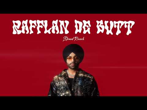 Rafflan De Butt | Jordan Sandhu | Alpha | Slowed Reverb | SANDHUFLIX