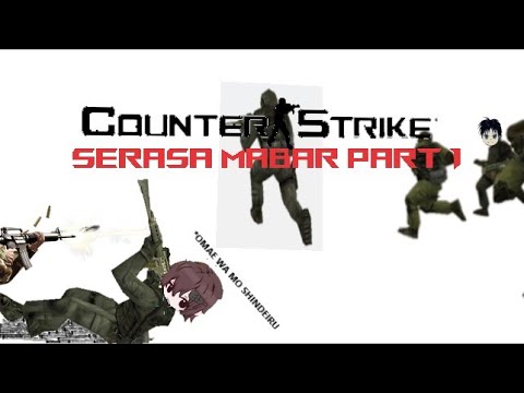 COUNTER STRIKE: Serasa mabar part.1