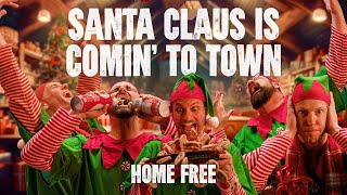 Home Free - Santa Claus Is Comin&#39; To Town