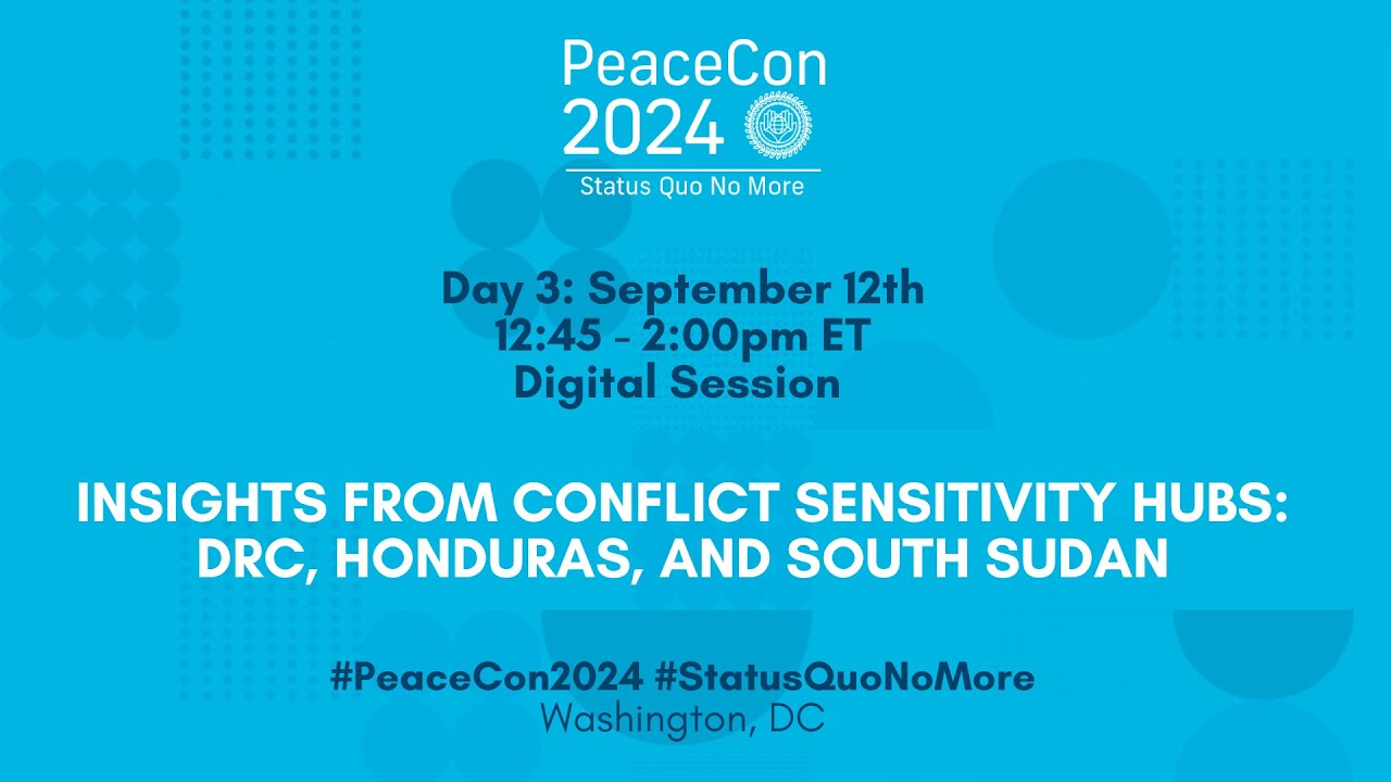 Insights from Conflict Sensitivity Hubs DRC, Honduras, and South Sudan