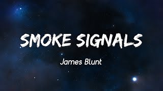 Smoke Signals  - James Blunt ( Lyrics )