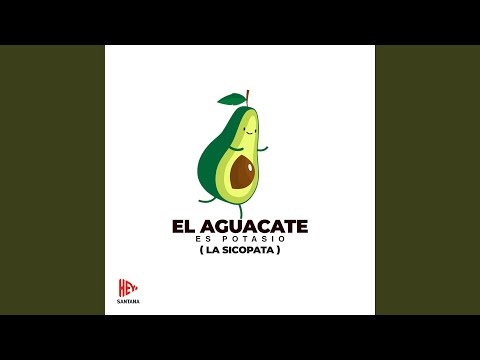 El Aguacate Es Potasio (La Sicopata)