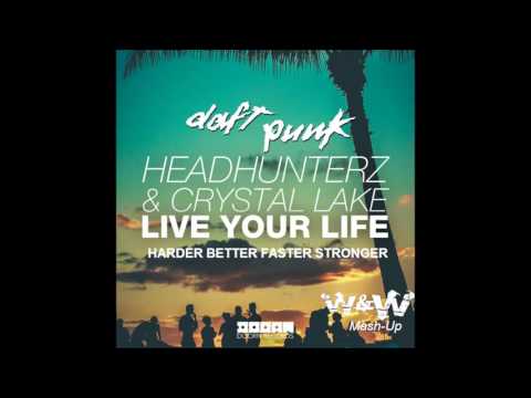 Headhunterz & Crystal Lake vs Daft Punk - Live Your Life,Harder Better Faster Stronger (W&W Mashup)