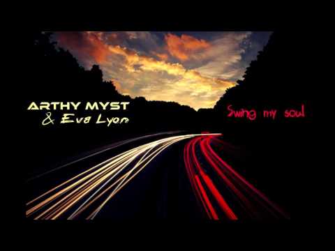 Arthy Myst & Eva Lyon - Swing my soul