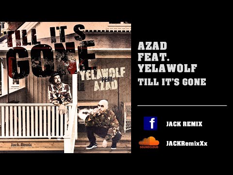 Azad feat. Yelawolf - Till It's Gone Remix 2023 I JACK REMIX