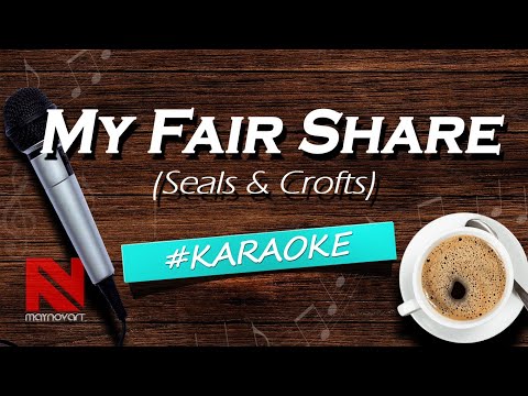 My Fair Share- Karaoke (Seals & Crofts)