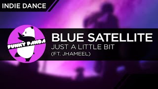 IndieDANCE || Blue Satellite feat. Jhameel - Just A Little Bit