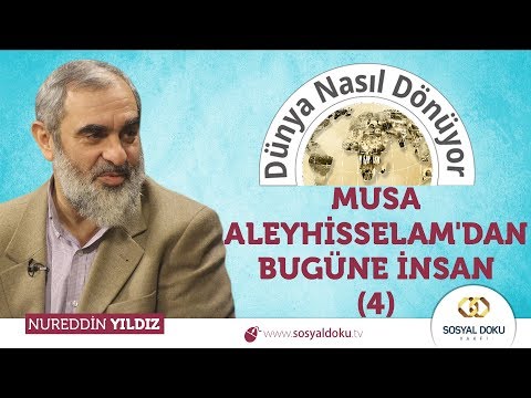 Musa Aleyhisselam'dan Bugüne İnsan (4) | Nureddin Yıldız - Dünya Nasıl Dönüyor?