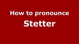 How to pronounce Stetter