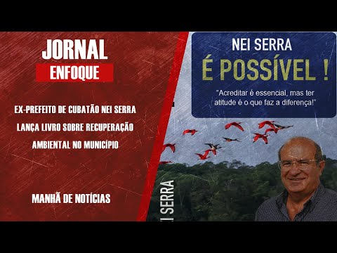 EX-PREFEITO NEI SERRA LANÇA LIVRO SOBRE RECUPERAÇÃO AMBIENTAL