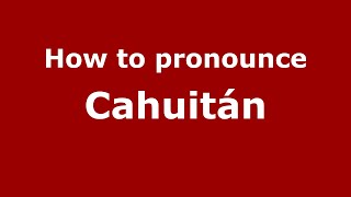 How to pronounce Cahuitán