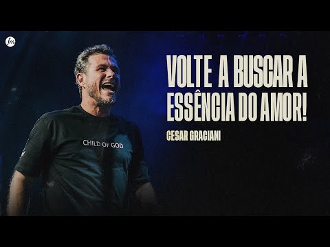 VOLTE A BUSCAR A ESSÊNCIA DO AMOR!  |  Pr. Cesar Graciani  |  IEQ MORUMBI PIRACICABA