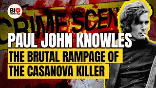 Paul John Knowles: The Brutal Rampage of The Casanova Killer