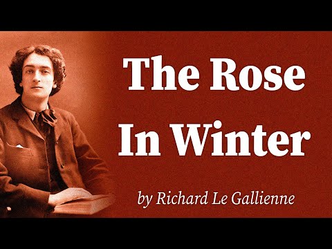 The Rose In Winter by Richard Le Gallienne