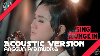 Download lagu Sing Mungkin Akustik - Anggun Pramudita mp3 Download lagu Sing Mungkin Akustik - Anggun Pramudita mp3