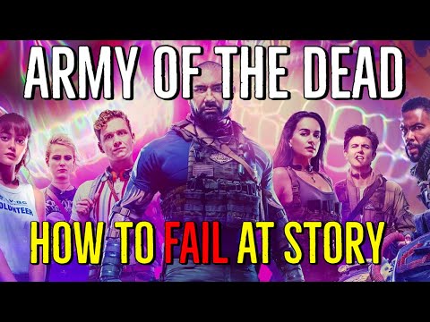 ARMY OF THE DEAD (How to Fail at Story) EXPLAINED
