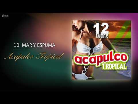 Acapulco Tropical - Mar Y Espuma [Official Audio]