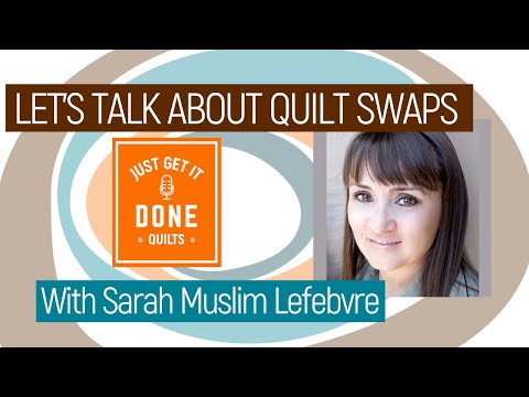 🧵🌸 LET'S TALK ABOUT QUILT SWAPS  with Sarah Muslim Lefebrve - KAREN’S QUILT CIRCLE
