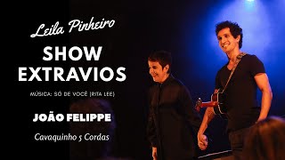 Só De Você com Leila Pinheiro e João Felippe