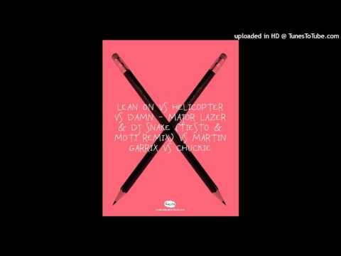 Major Lazer & DJ Snake vs Martin Garrix vs Chuckie & Albert Neve -Lean On vs Helicopter Vs Damn