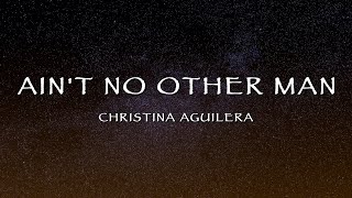 Christina Aguilera - Ain&#39;t No Other Man (Lyrics)
