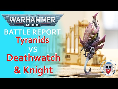 Tyranids VS Deathwatch & Imperial Knight - Warhammer 40K Tempest of War Batrep - 2,000pts
