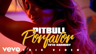 Pitbull - POR FAVOR (LYRIC VIDEO) ft. Fifth Harmony