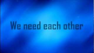 Sanctus Real - We Need Each Other - Lyrics