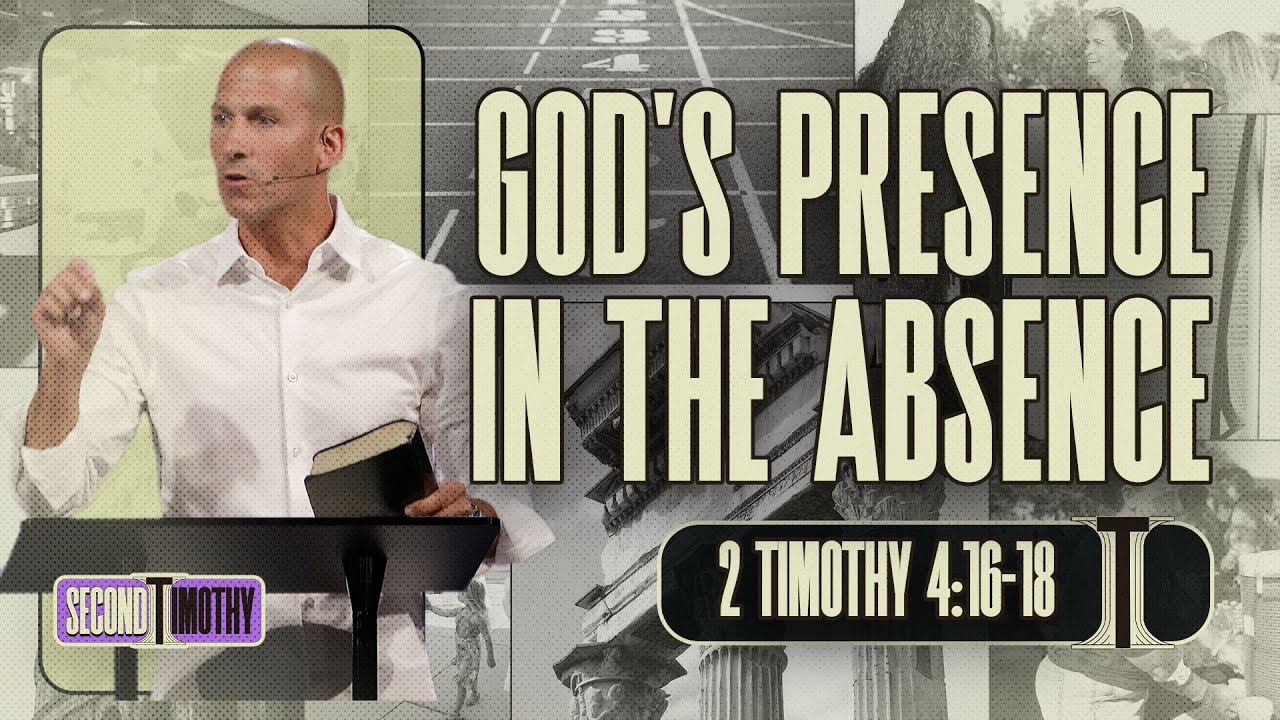 God's Presence In The Absence | 2 Timothy 4:16-18 | Matthew Maher