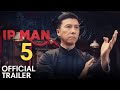 IP Man 5 Trailer 2025 Release Date Announcement Everything We Know