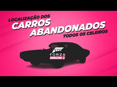 LOCALIZAÇÃO DOS  DE TODOS OS 10 CARROS ABANDONADOS NOS CELEIROS DO FORZA HORIZON 2