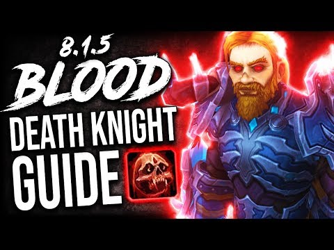 BLOOD DK Guide for Patch 8.1.5 (Mythic+ and WoW Raids)