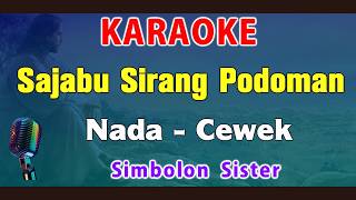 Download lagu SAJABU SIRANG PODOMAN - KARAOKE Nada Wanita || Simbolon Sister mp3