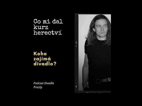 Koho zajímá divadlo! – Co mi dal kurz herectví?