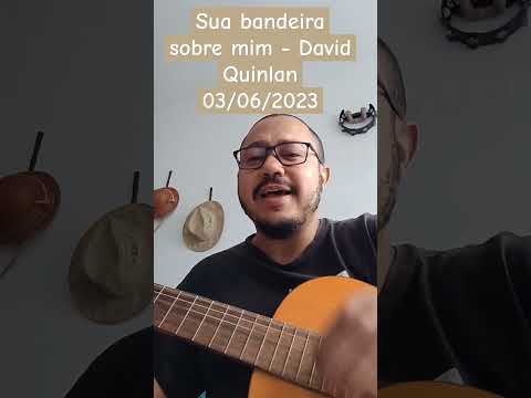 Sua bandeira sobre mim (ver. 2) - David Quinlan