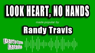 Randy Travis - Look Heart, No Hands (Karaoke Version)