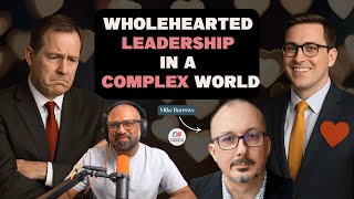 Wholehearted Leadership in a Complex World with Mike Burrows