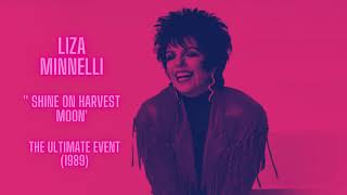Liza Minnelli - Shine On Harvest Moon.